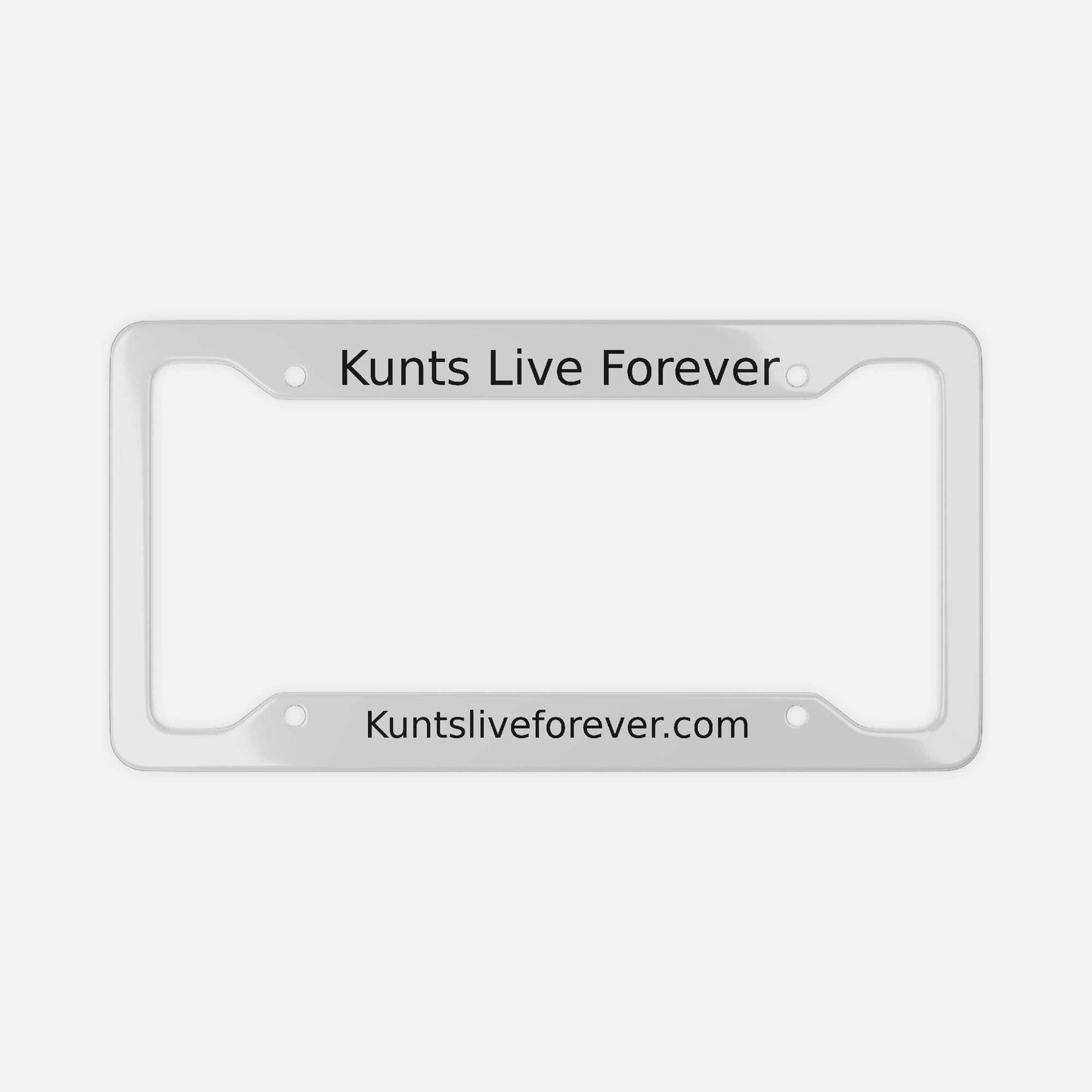 White license plate frame with "Kunts Live Forever" and "Kuntsliveforever.com" text, punk streetwear accessory