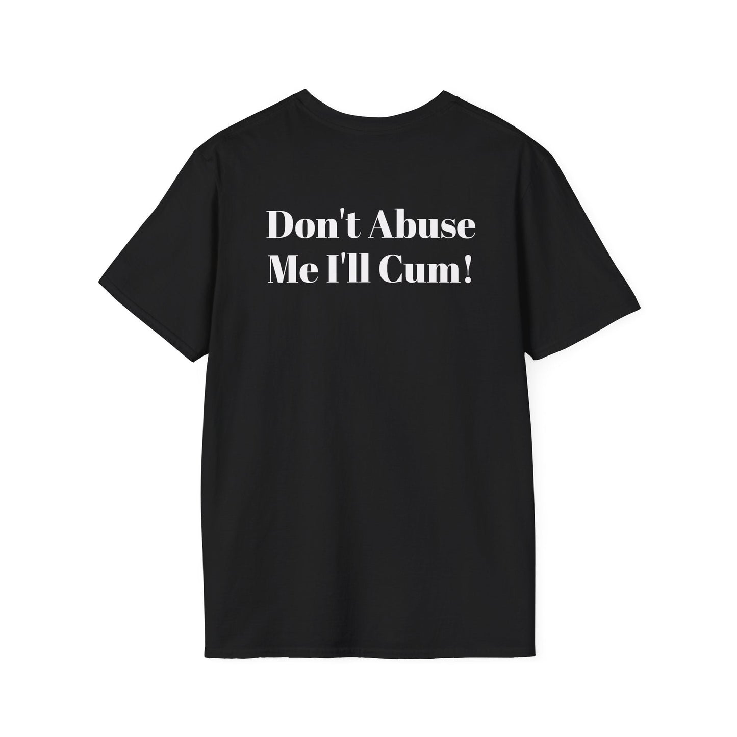 Black KLF Abuse Tee with bold white text "Don't Abuse Me I'll Cum!" punk streetwear shirt made from soft heavyweight cotton, screen-printed in the USA.