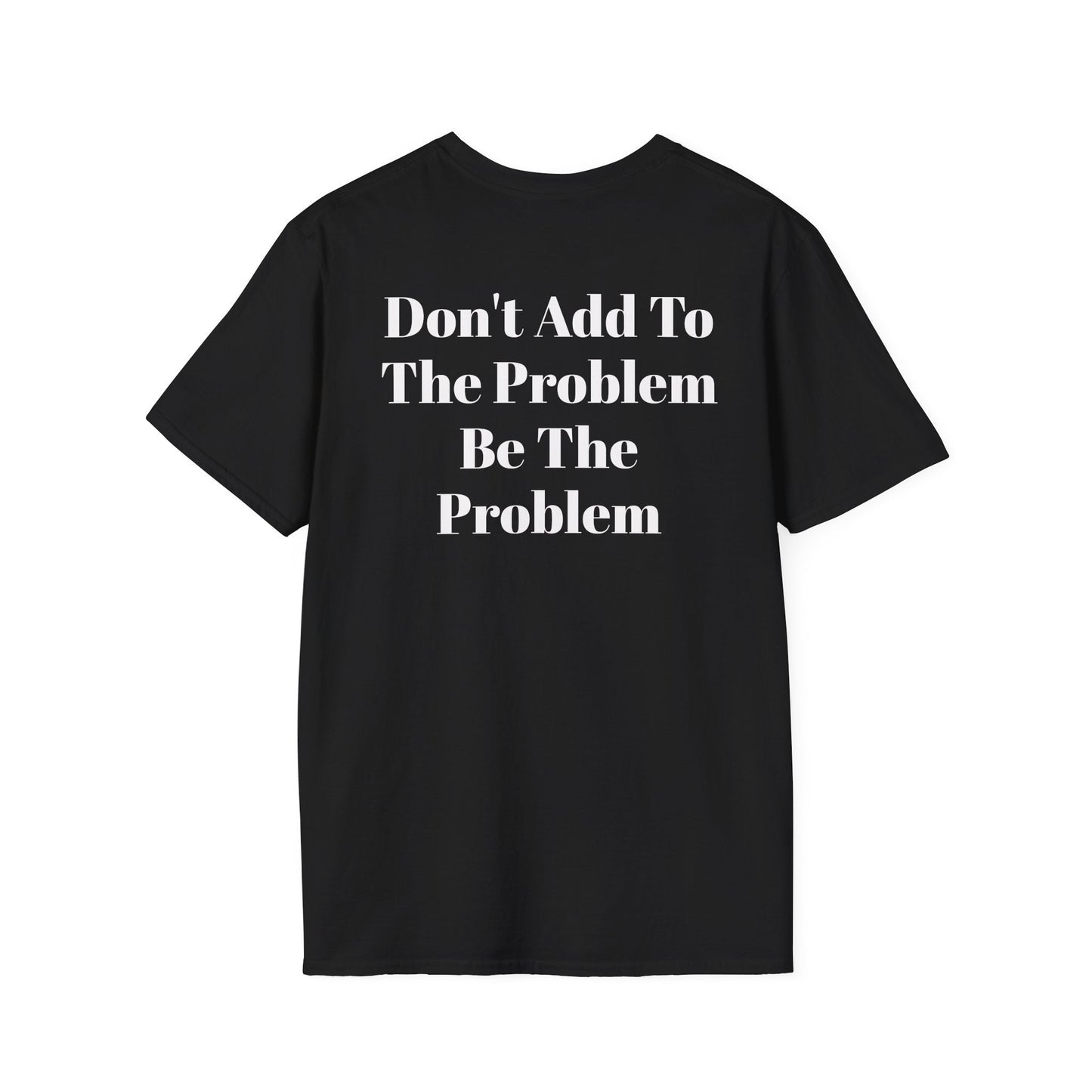 Black KLF Problem T-Shirt with bold white text "Don't Add To The Problem Be The Problem" in punk streetwear style