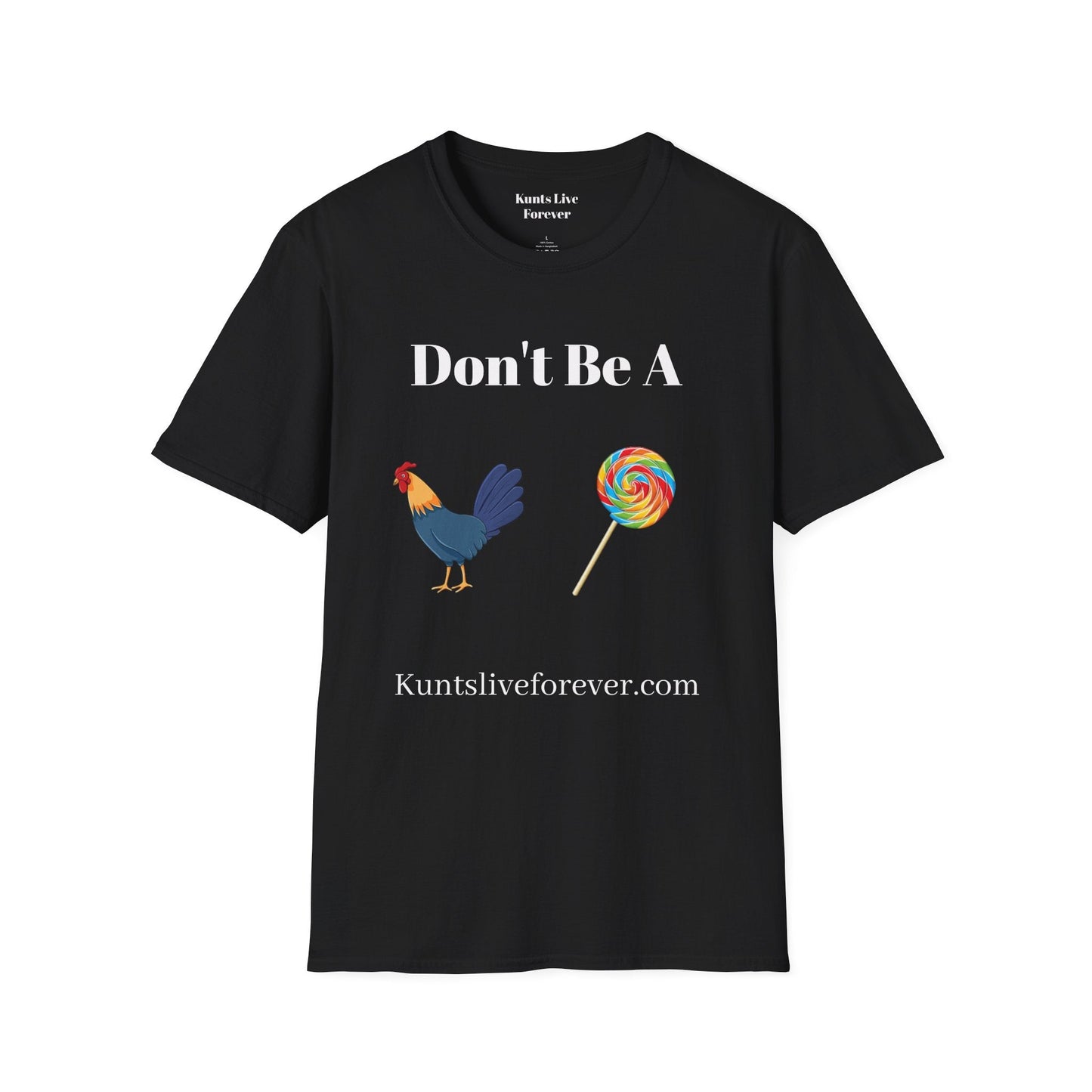 Black rebellious punk streetwear tee with "Don't Be A" text, rooster and lollipop graphic, and Kuntsliveforever.com printed below.