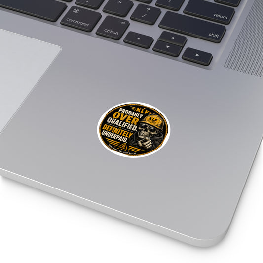 KLF “Probably Over Qualified. Definitely Underpaid.” Round Sticker | Dept. of Adhesive Warfare | KLF Merch