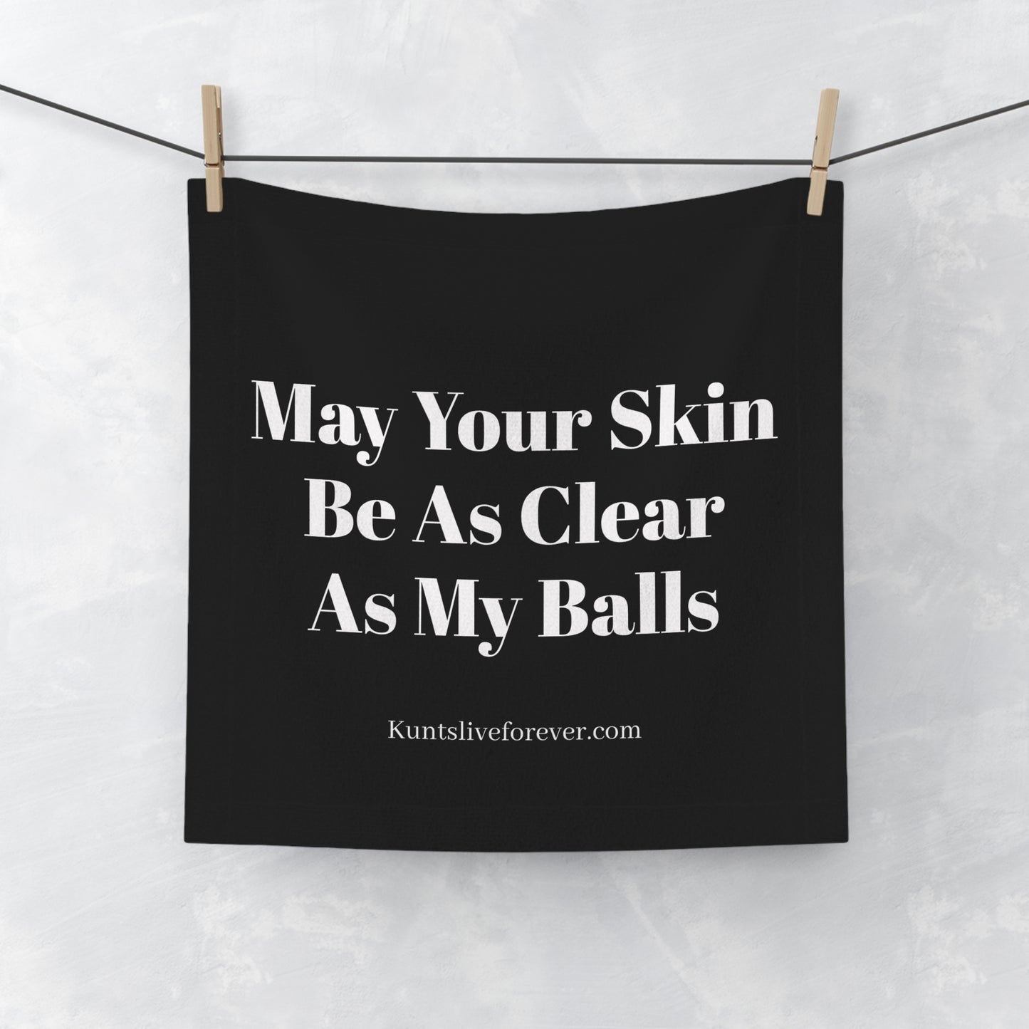 "May Your Skin Be As Clear As My Balls" Face Towel - Kunts Live Forever