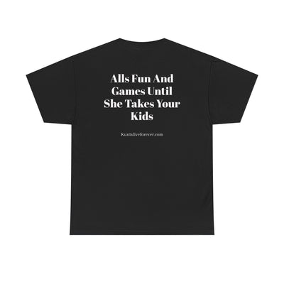 Black rebellious punk streetwear tee with bold white text "Alls Fun And Games Until She Takes Your Kids" back print