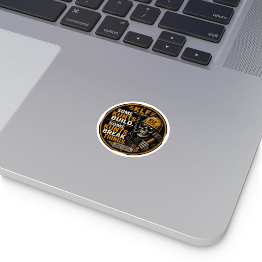 KLF “Some Kunts Build. Some Kunts Break Things.” Round Sticker | Dept. of Adhesive Warfare | KLF Merch