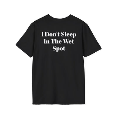 'I Don't Sleep In The Wet Spot' Tee - Kunts Live Forever