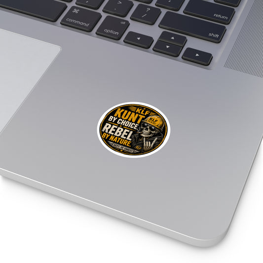 KLF “Kunt by Choice. Rebel by Nature.” Round Sticker | Dept. of Adhesive Warfare | KLF Merch