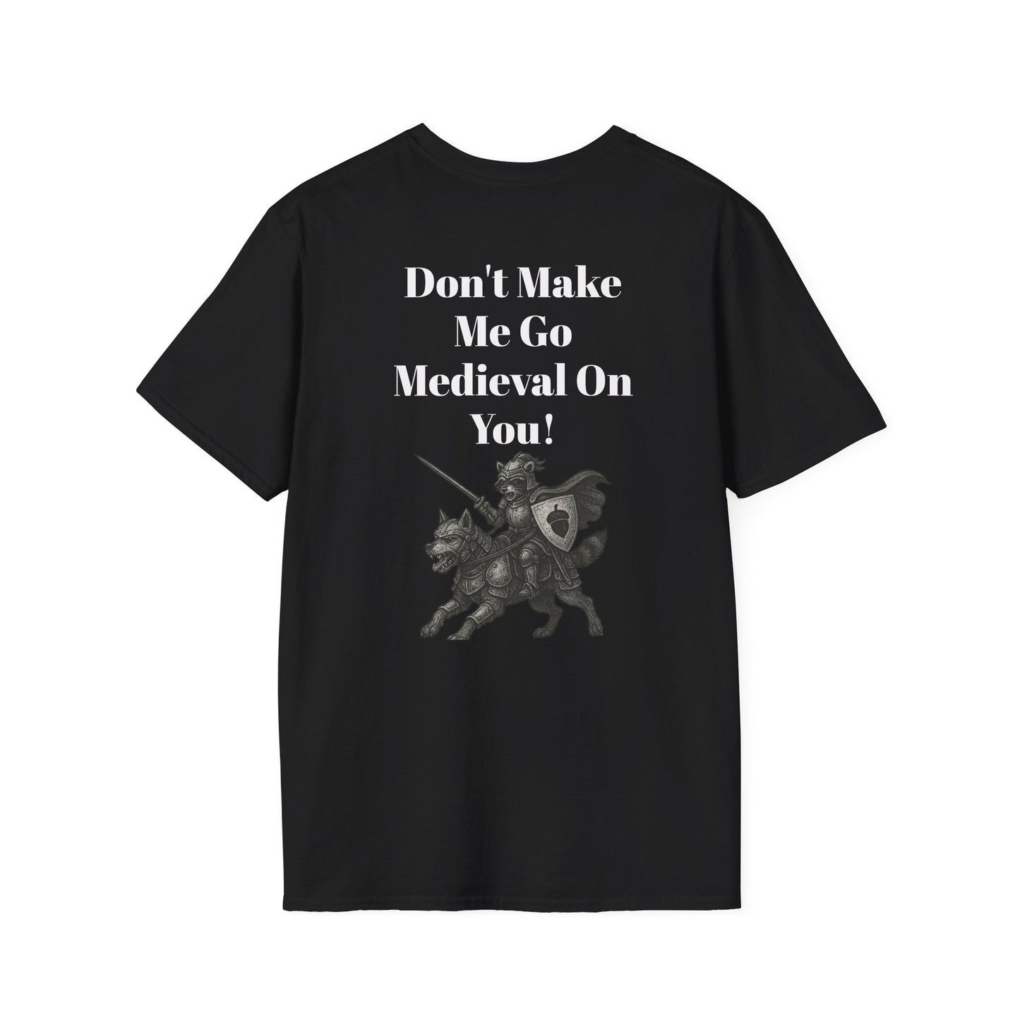 Black graphic tee with "Don't Make Me Go Medieval On You!" text and vintage knight illustration, rebellious punk streetwear design
