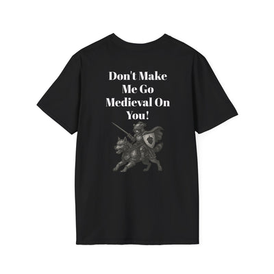 Black graphic tee with "Don't Make Me Go Medieval On You!" text and vintage knight illustration, rebellious punk streetwear design