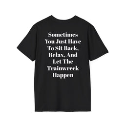 Black KLF Trainwreck Tee with bold white text saying "Sometimes You Just Have To Sit Back, Relax, And Let The Trainwreck Happen" printed on the back, made from soft heavyweight cotton, punk streetwear style.