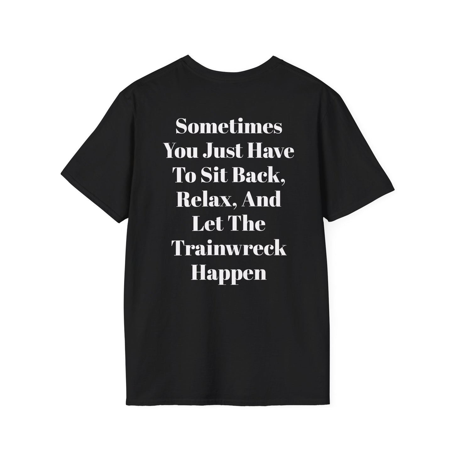 Black KLF Trainwreck Tee with bold white text saying "Sometimes You Just Have To Sit Back, Relax, And Let The Trainwreck Happen" printed on the back, made from soft heavyweight cotton, punk streetwear style.