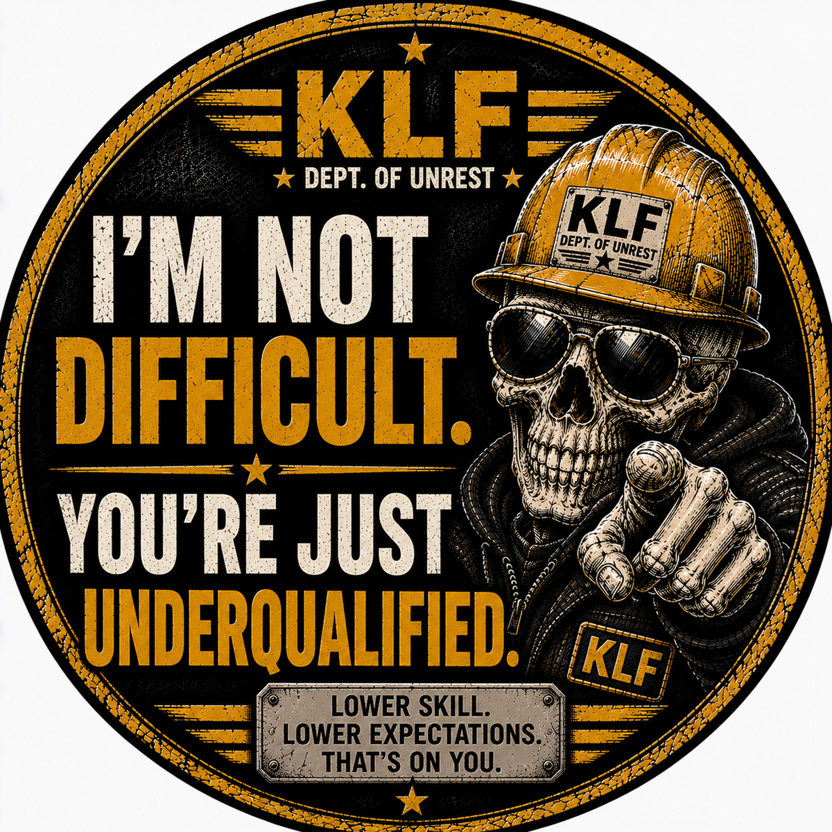 KLF I'm Not Difficult You're Just Underqualified round sticker