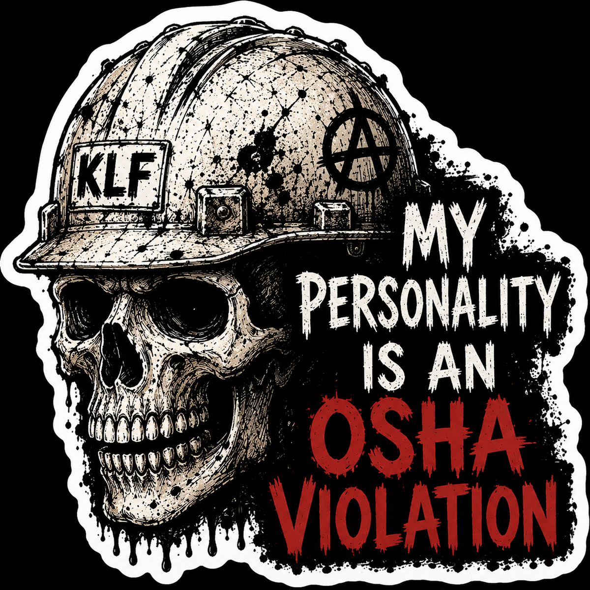 KLF My Personality Is an OSHA Violation die-cut sticker artwork