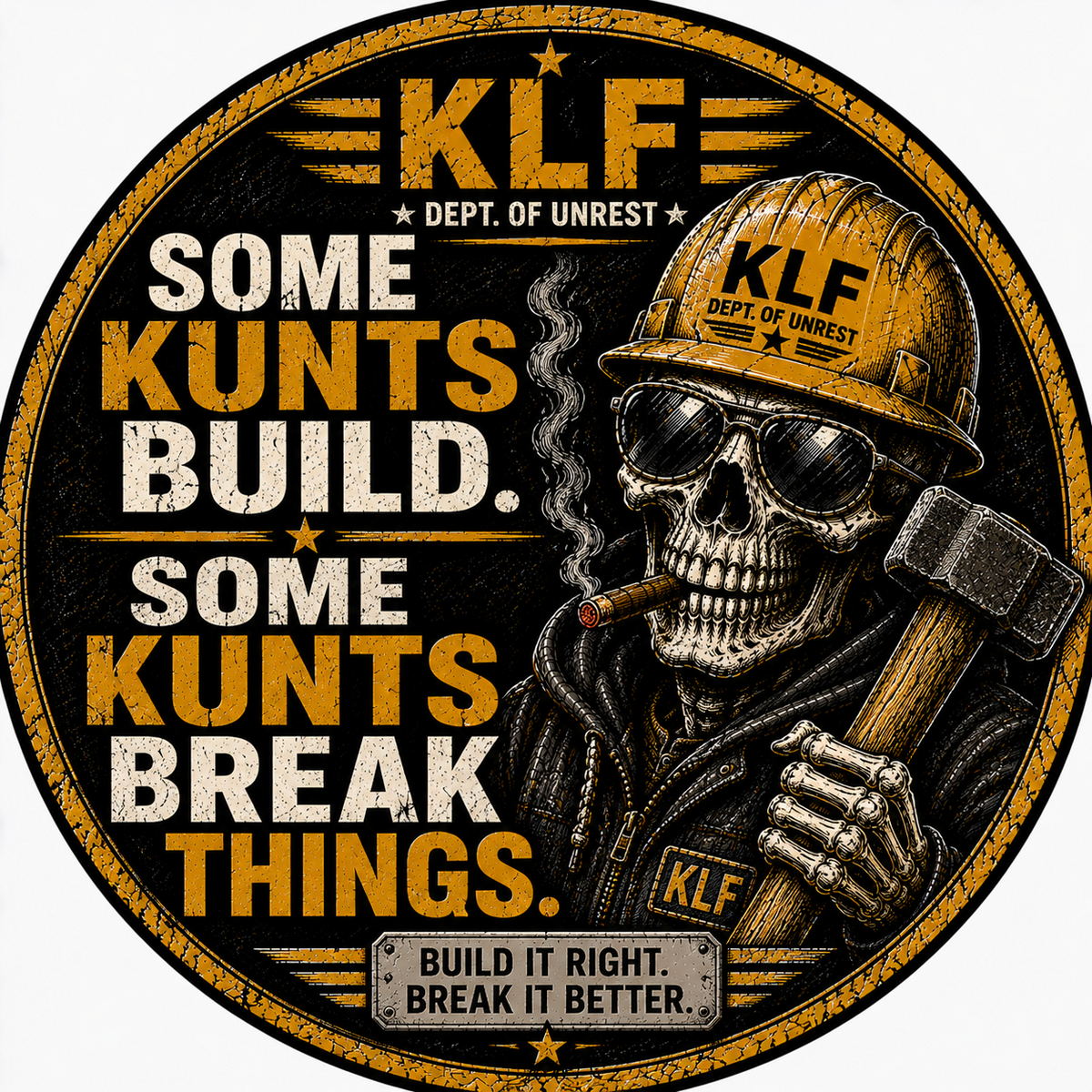 KLF Some Kunts Build Some Kunts Break Things round sticker