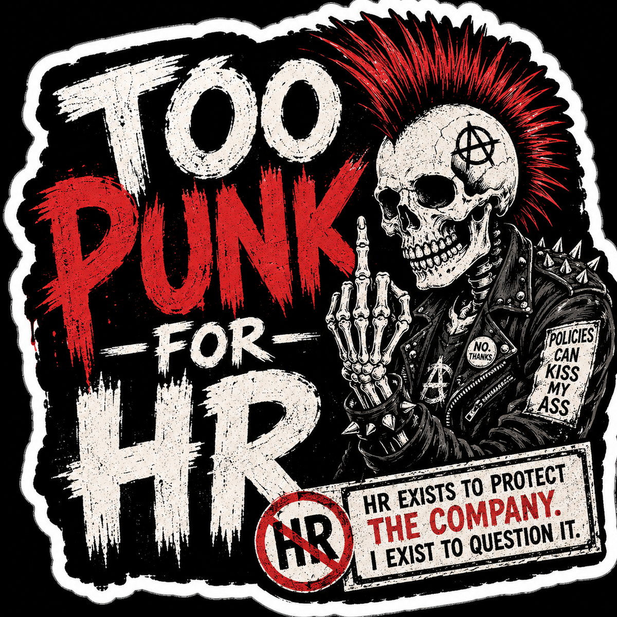 Too Punk for HR anti-corporate punk skeleton sticker artwork