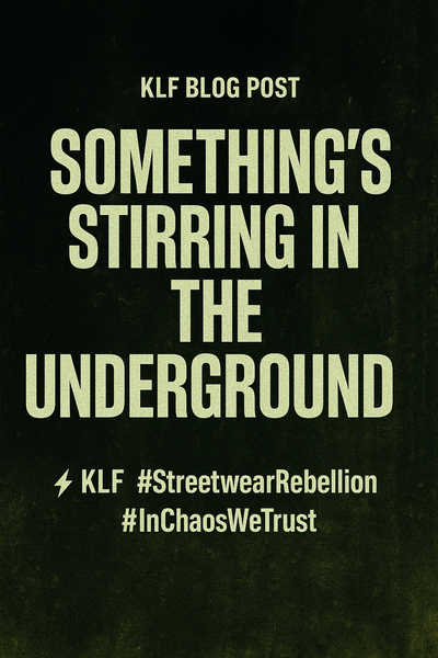Textured punk-style graphic poster reading “KLF Blog Post — Something’s Stirring in the Underground” in bold distressed lettering over a dark, grungy background. Includes hashtags #StreetwearRebellion and #InChaosWeTrust