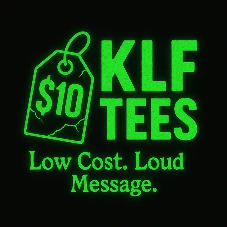“Neon green $10 price tag graphic with the text ‘KLF Tees – Low Cost. Loud Message.’ representing affordable punk streetwear and bold KLF merchandise.”