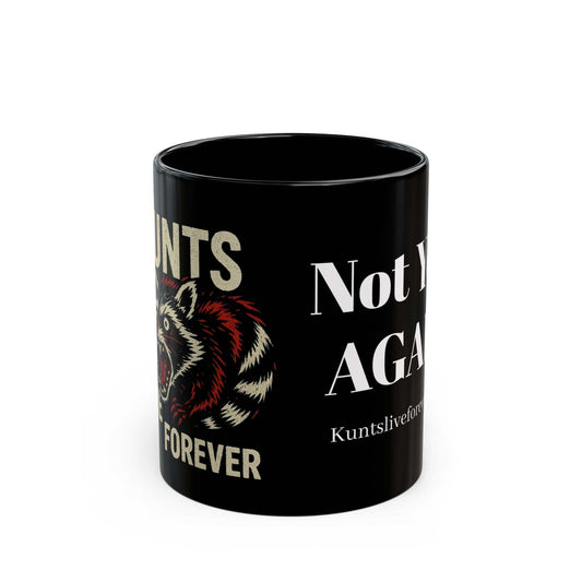 Black ceramic mug with bold "Not You AGAIN" text and graphic design from KLF Streetwear's Caffeinated Kunts Collection.