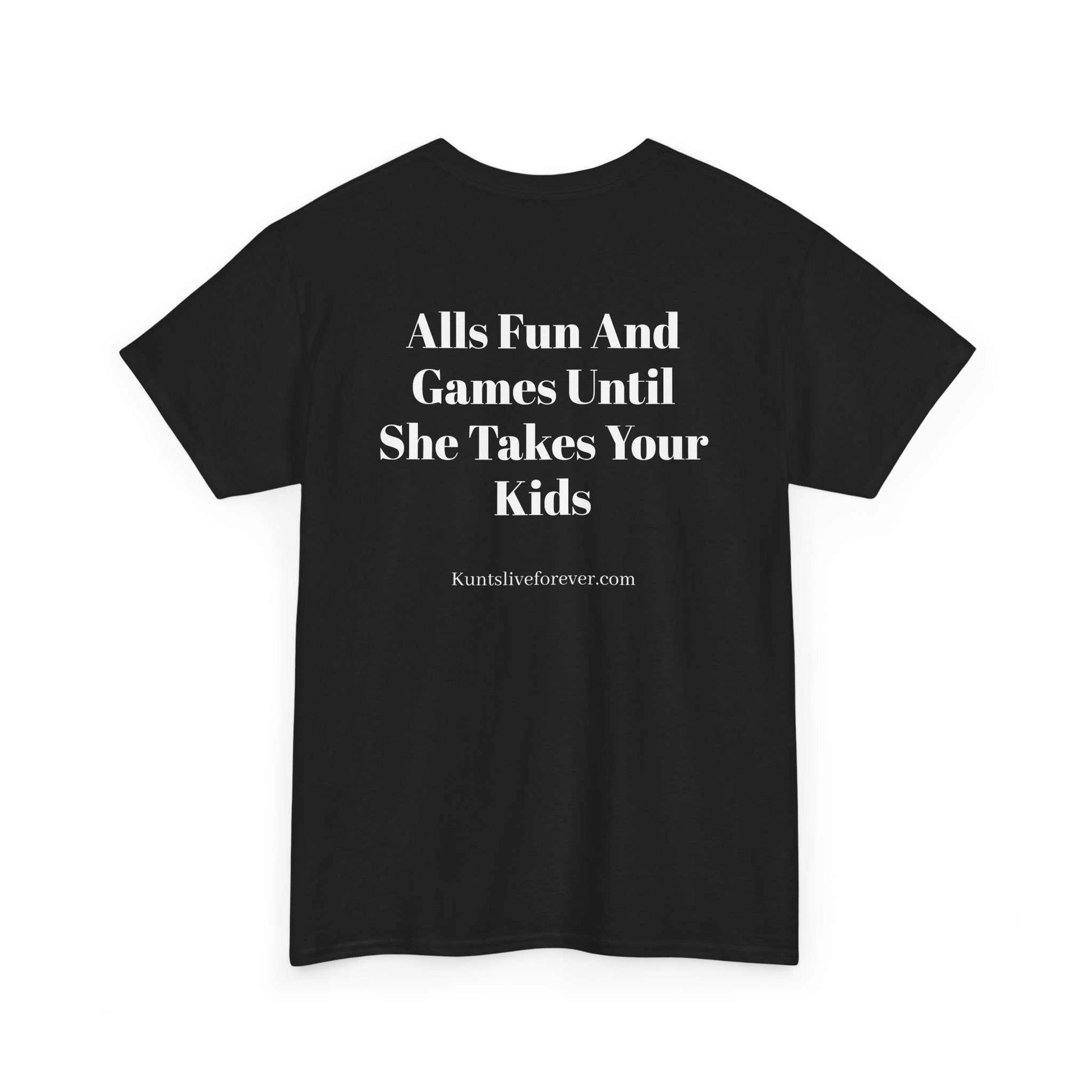 Black KLF unisex tee with "Alls Fun And Games Until She Takes Your Kids" white text, glow-in-the-dark rebellious streetwear design