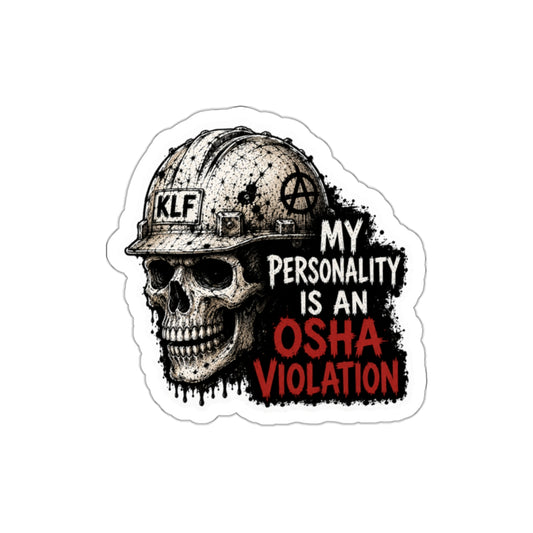 KLF “My Personality Is an OSHA Violation” Die-Cut Sticker | KLF Merch