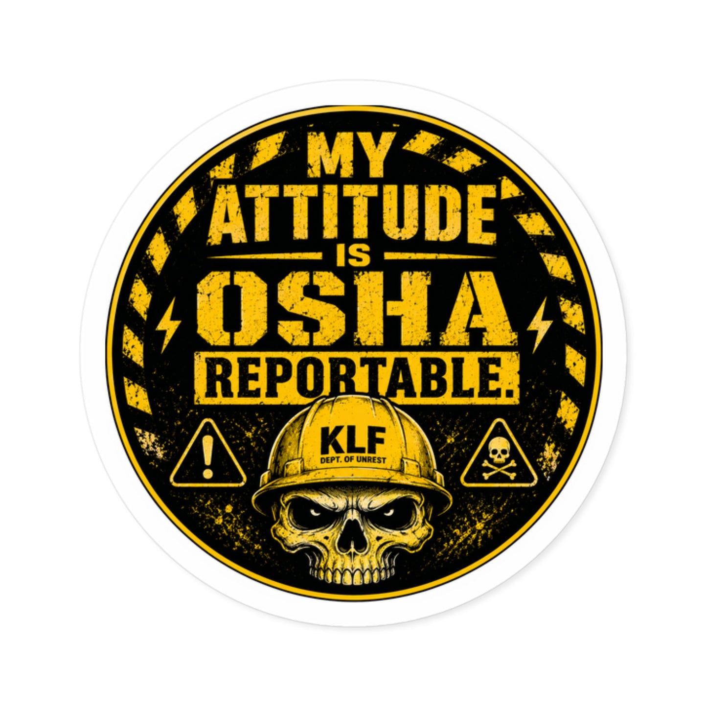 KLF “My Attitude Is OSHA Reportable.” Round Sticker | Dept. of Adhesive Warfare | KLF Merch