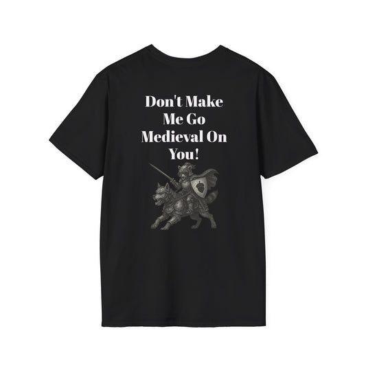 KLF “Don't Make Me Go Medieval On You!” Tee | KLF Streetwear