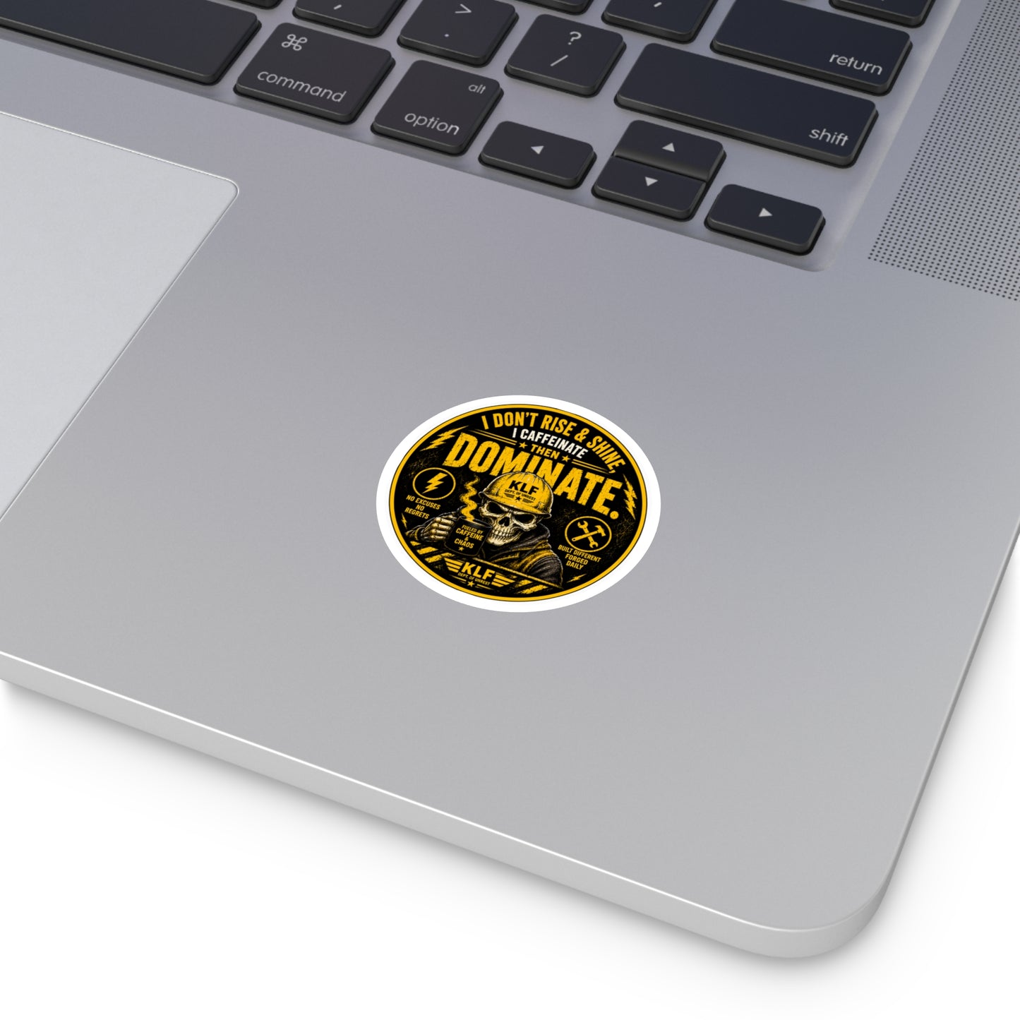 KLF “I Don’t Rise & Shine… I Caffeinate Then Dominate.” Round Sticker | Dept. of Adhesive Warfare | KLF Merch
