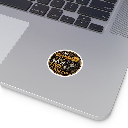 KLF “My Give-a-Damn Is Out of Stock.” Round Sticker | Dept. of Adhesive Warfare | KLF Merch