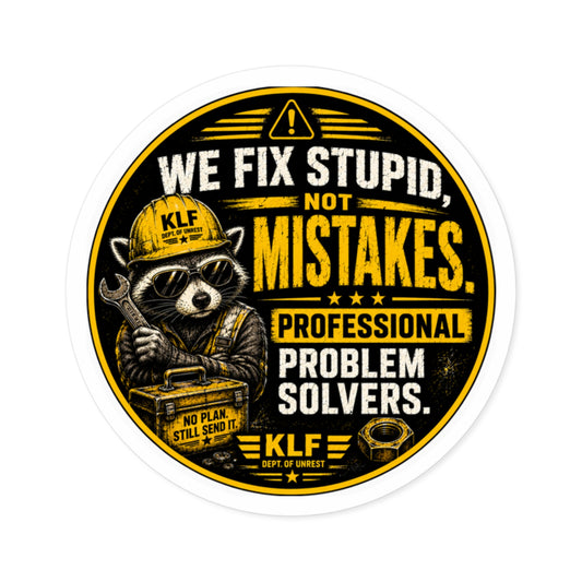KLF “We Fix Stupid, Not Mistakes.” Round Sticker | Dept. of Adhesive Warfare | KLF Merch