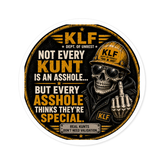 KLF “Not Every Kunt Is an Asshole… But Every Asshole Thinks They’re Special.” Round Sticker | Dept. of Adhesive Warfare | KLF Merch