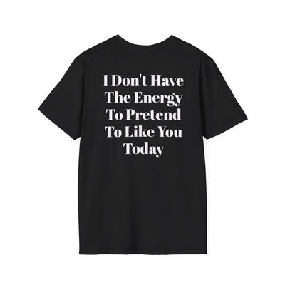Black KLF No Energy Tee with bold white text saying "I Don't Have The Energy To Pretend To Like You Today" in punk streetwear style