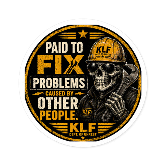 KLF “Paid to Fix Problems Caused by Other People.” Round Sticker | Dept. of Adhesive Warfare | KLF Merch