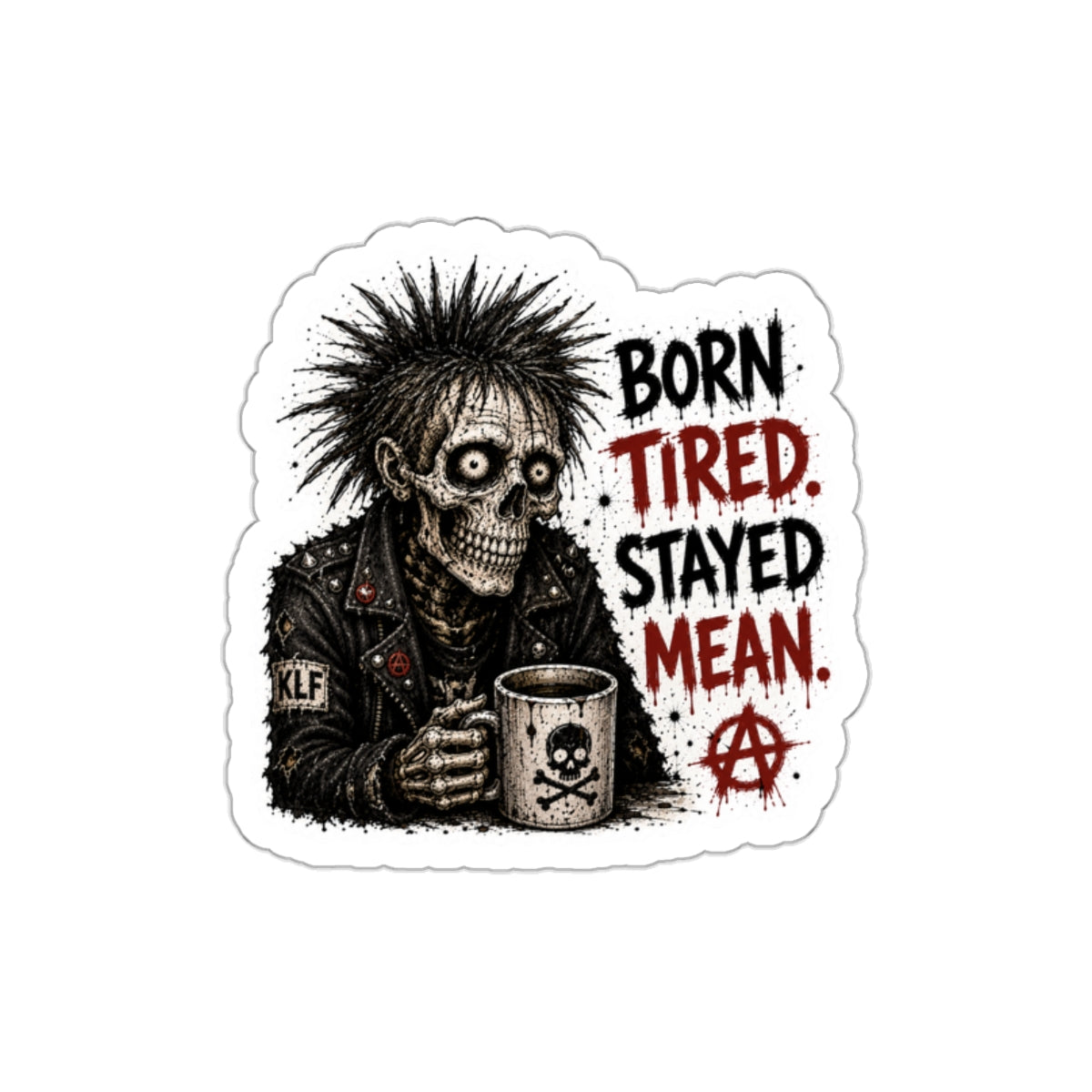 KLF “Born Tired. Stayed Mean.” Die-Cut Sticker | KLF Merch