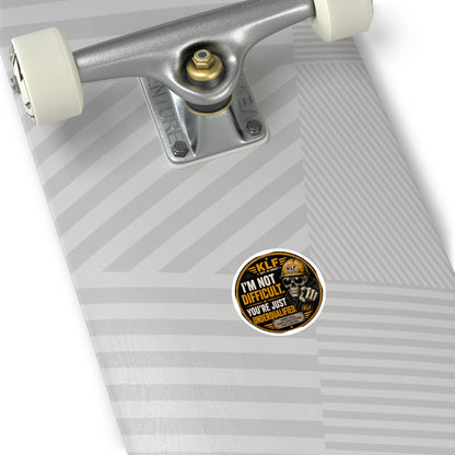 KLF “I’m Not Difficult. You’re Just Underqualified.” Round Sticker | Dept. of Adhesive Warfare | KLF Merch