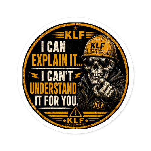 KLF “I Can Explain It… I Can’t Understand It for You.” Round Sticker | Dept. of Adhesive Warfare | KLF Merch