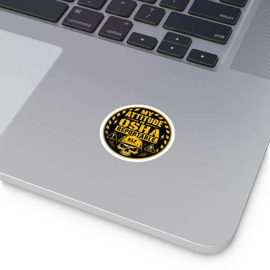 KLF “My Attitude Is OSHA Reportable.” Round Sticker | Dept. of Adhesive Warfare | KLF Merch