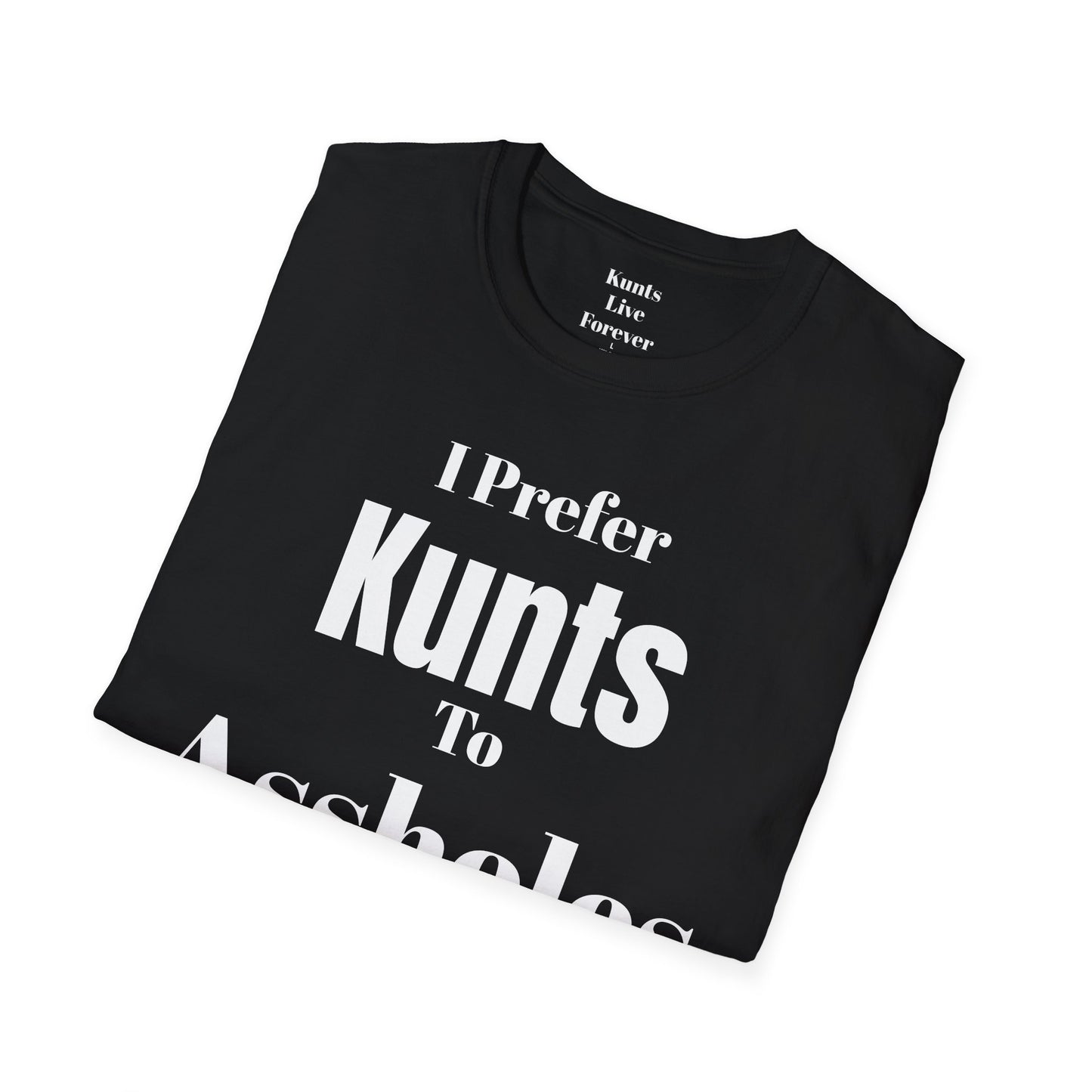 I Prefer Kunts to Assholes Tee | KLF Streetwear