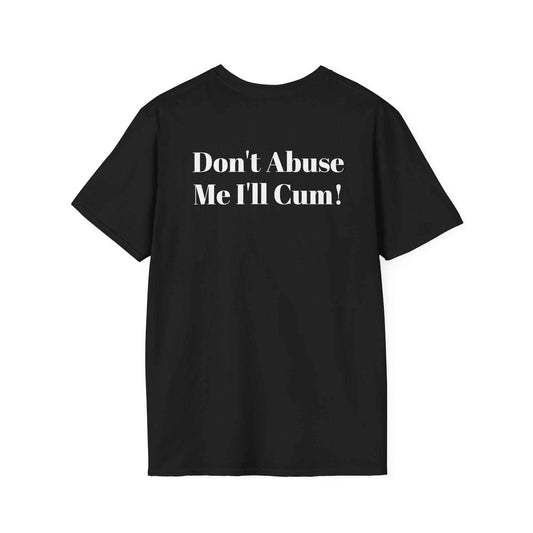 Black KLF Abuse Tee with bold white text "Don't Abuse Me I'll Cum!" on the back, unisex streetwear style.
