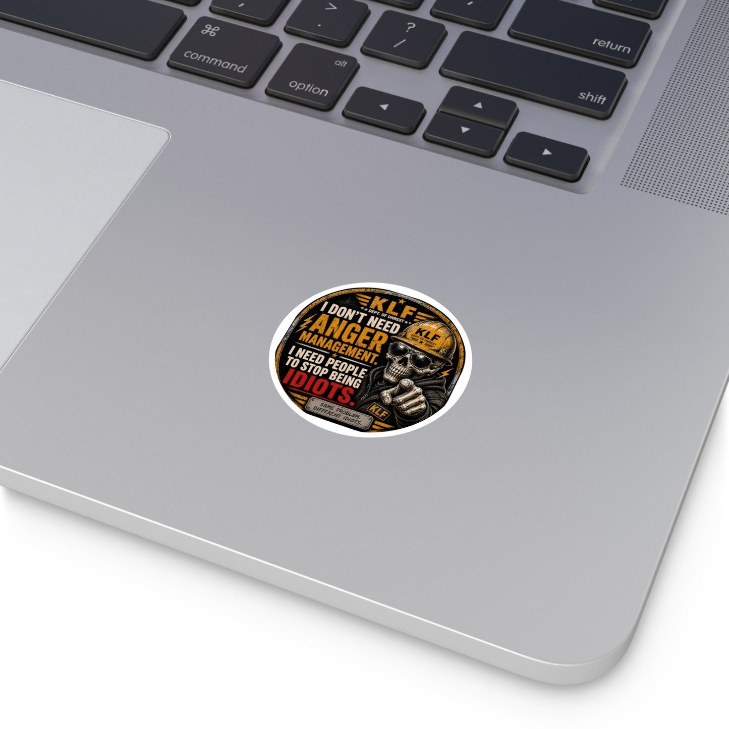 KLF “I Don’t Need Anger Management. I Need People to Stop Being Idiots.” Round Sticker | Dept. of Adhesive Warfare | KLF Merch