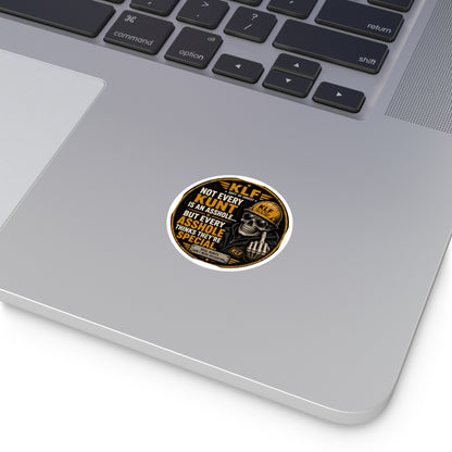 KLF “Not Every Kunt Is an Asshole… But Every Asshole Thinks They’re Special.” Round Sticker | Dept. of Adhesive Warfare | KLF Merch