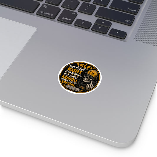KLF “Not Every Kunt Is an Asshole… But Every Asshole Thinks They’re Special.” Round Sticker | Dept. of Adhesive Warfare | KLF Merch