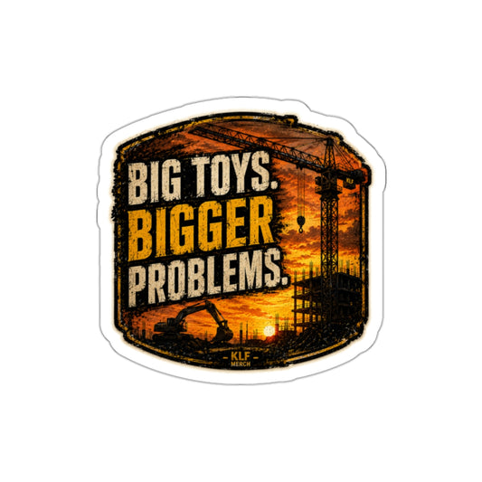 KLF “Big Toys. Bigger Problems.” Die-Cut Sticker | KLF Brand Workwear | KLF Merch