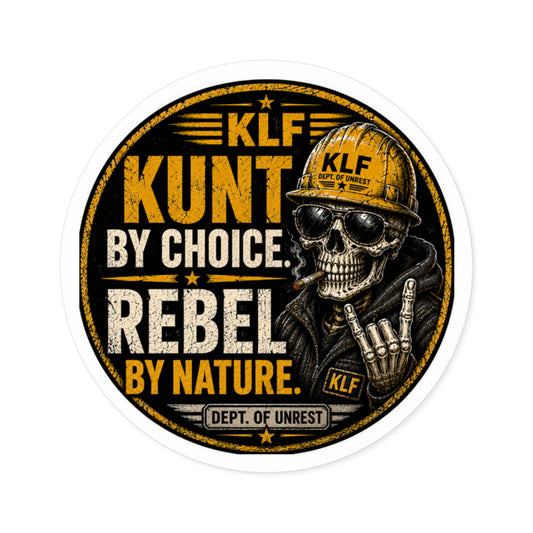 KLF “Kunt by Choice. Rebel by Nature.” Round Sticker | Dept. of Adhesive Warfare | KLF Merch
