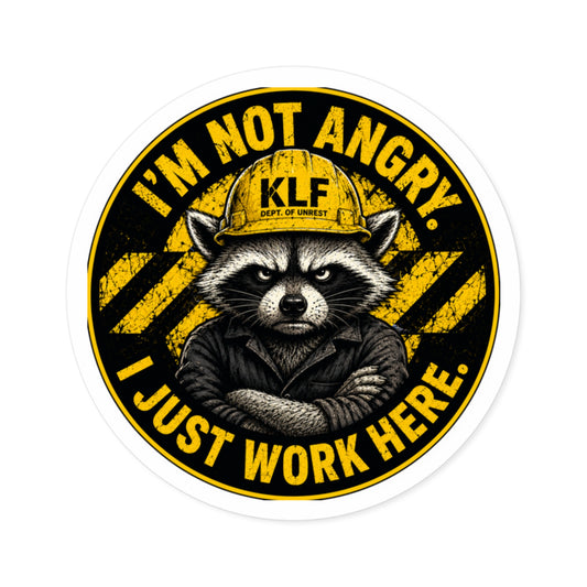 KLF “I’m Not Angry. I Just Work Here.” Round Sticker | Dept. of Adhesive Warfare | KLF Merch