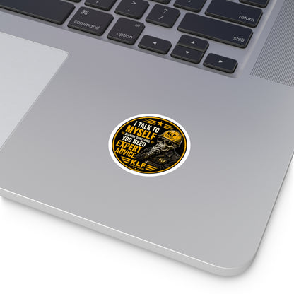 KLF “I Talk to Myself Because Sometimes You Need Expert Advice.” Round Sticker | Dept. of Adhesive Warfare | KLF Merch