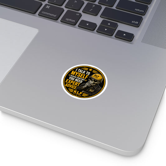 KLF “I Talk to Myself Because Sometimes You Need Expert Advice.” Round Sticker | Dept. of Adhesive Warfare | KLF Merch