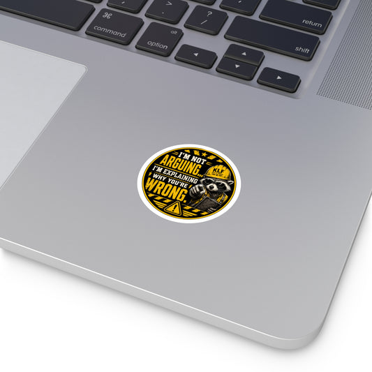 KLF “I’m Not Arguing… I’m Explaining Why You’re Wrong.” Round Sticker | Dept. of Adhesive Warfare | KLF Merch