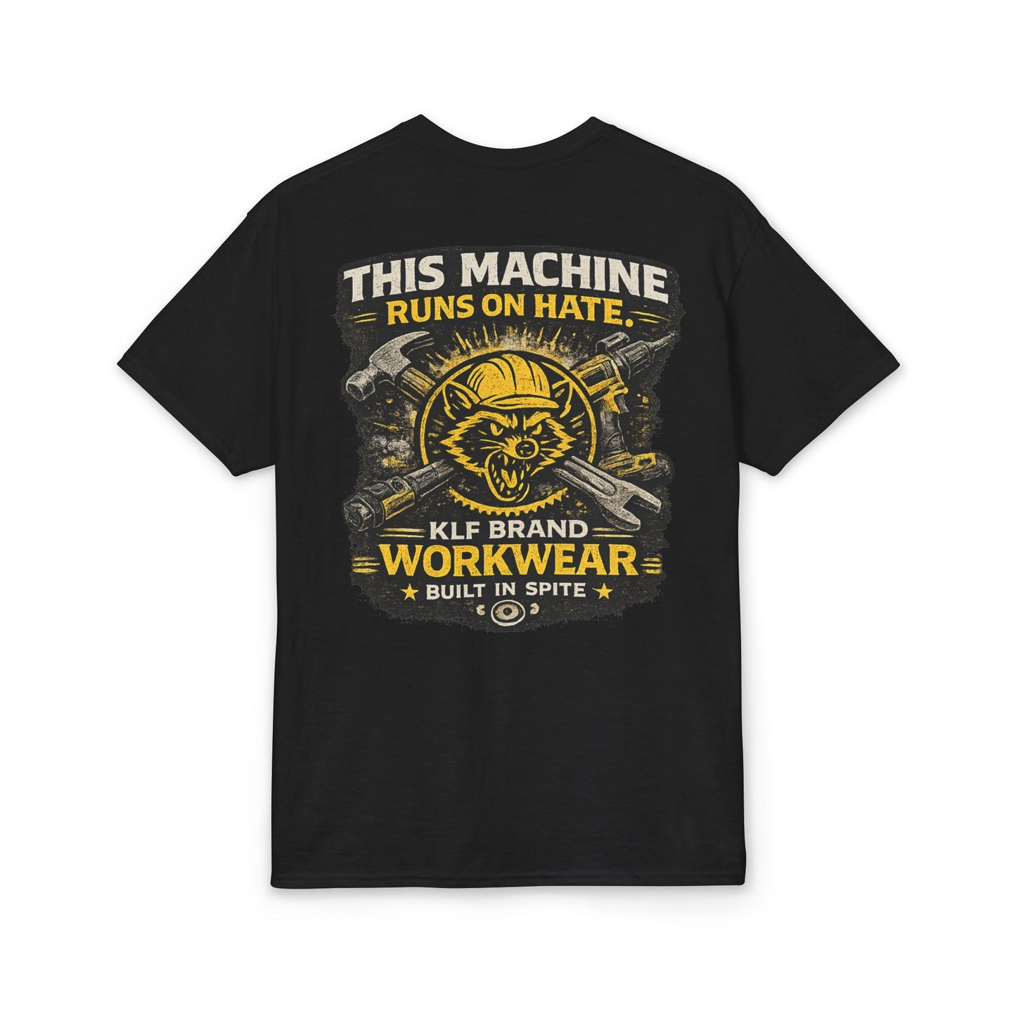 This Machine Runs on Hate Tee | KLF Brand Workwear