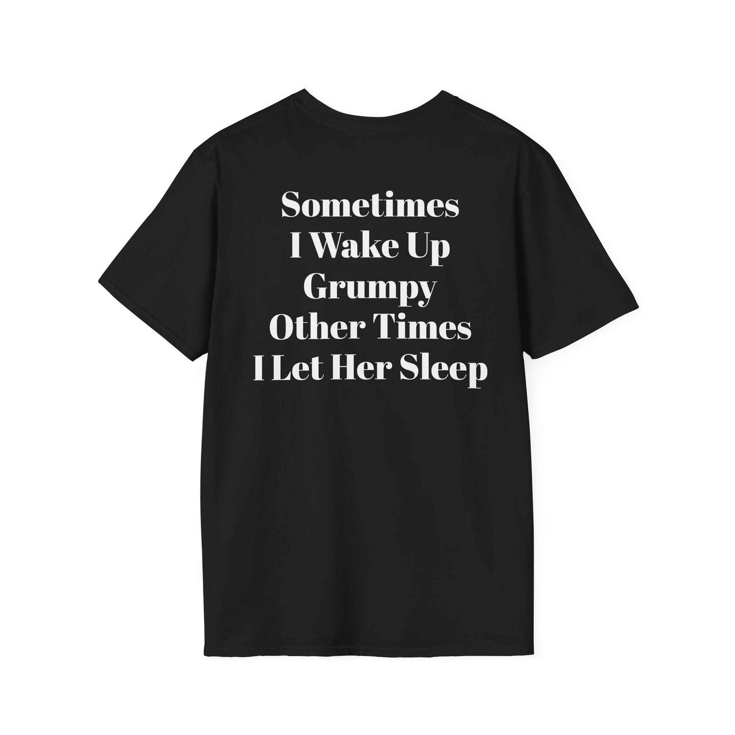 Black KLF streetwear tee with white "Sometimes I Wake Up Grumpy Other Times I Let Her Sleep" graphic text, unisex fit, premium triblend fabric