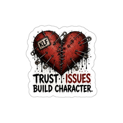 KLF “Trust Issues Build Character” Die-Cut Sticker | KLF Merch