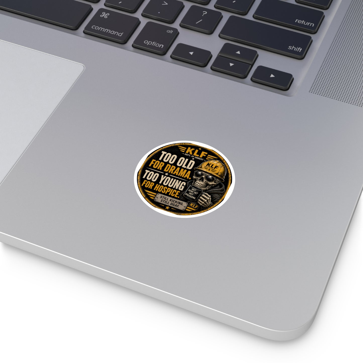 KLF “Too Old for Drama. Too Young for Hospice.” Round Sticker | Dept. of Adhesive Warfare | KLF Merch
